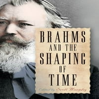 Eastman Studies u muzici: Brahms i oblikovanje vremena