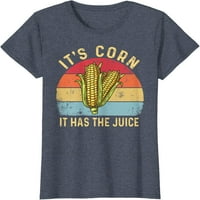 Kukuruz je ima sok retro smiješna kukuruzna trendi majica